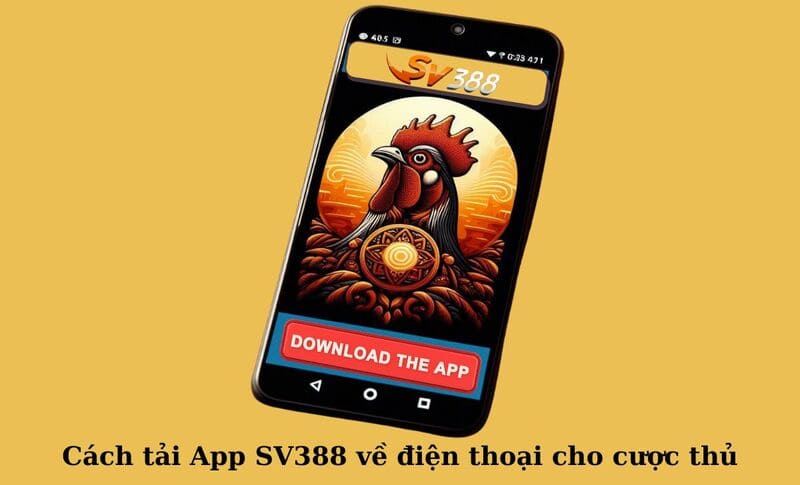 Lý do người chơi nên tải app Sv388